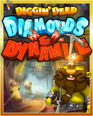 Diggin Deep: Diamonds and Dynamite
